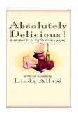Absolutely Delicious! A Collection of My Favorite Recipes: a Cookbook 1994 9780812992571 Front Cover