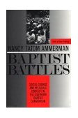 Baptist Battles Social Change and Religious Conflict in the Southern Baptist Convention 1990 9780813515571 Front Cover