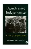 Uganda since Independence  9780865433571 Front Cover