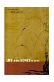 Life of the Bones to Come 2010 9780930773571 Front Cover