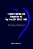 Love of My Life Swept Me off My Feet the Great I Am: (Passing on Inspirations) 2003 9781410724571 Front Cover