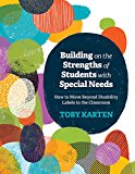 Building on the Strengths of Students with Special Needs How to Move Beyond Disability Labels in the Classroom  9781416623571 Front Cover