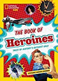 Book of Heroines Tales of History's Gutsiest Gals  9781426325571 Front Cover