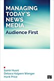 Managing Today's News Media Audience First  9781452292571 Front Cover