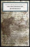 Old English Poetry: an Anthology A Broadview Anthology of British Literature Edition