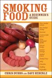 Smoking Food A Beginner's Guide 2008 9781602392571 Front Cover