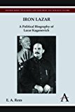 Iron Lazar A Political Biography of Lazar Kaganovich  9781783080571 Front Cover