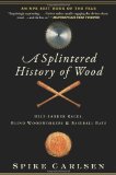 Splintered History of Wood Belt-Sander Races, Blind Woodworkers, and Baseball Bats cover art