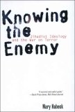 Knowing the Enemy Jihadist Ideology and the War on Terror cover art