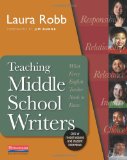 Teaching Middle School Writers What Every English Teacher Needs to Know