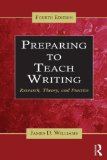 Preparing to Teach Writing Research, Theory, and Practice
