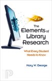 Elements of Library Research What Every Student Needs to Know cover art
