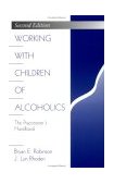 Working with Children of Alcoholics The Practitionerâ€²s Handbook 2nd 1997 9780761907572 Front Cover