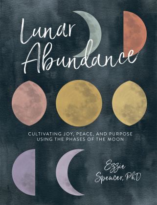Lunar Abundance Cultivating Joy, Peace, and Purpose Using the Phases of the Moon  9780762463572 Front Cover
