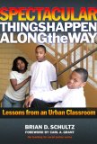 Spectacular Things Happen along the Way Lessons from an Urban Classroom cover art