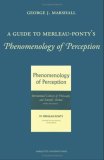 Guide to Merleau-Ponty's Phenomenology of Perception  9780874627572 Front Cover