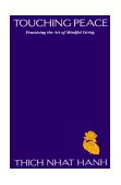 Touching Peace Practicing the Art of Mindful Living  9780938077572 Front Cover