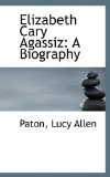 Elizabeth Cary Agassiz A Biography 2009 9781113149572 Front Cover
