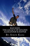 Bad Seed:the Legacy of Holden Alexander Schipper Trouble Rises This Summer 2012 9781477694572 Front Cover