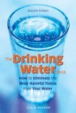 Drinking Water Book How to Eliminate Harmful Toxins from Your Water 2nd 2006 Revised  9781587612572 Front Cover