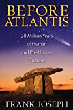 Before Atlantis 20 Million Years of Human and Pre-Human Cultures 2013 9781591431572 Front Cover