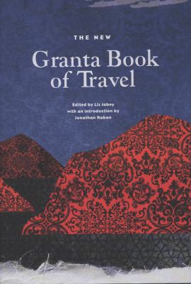 New Granta Book of Travel 2nd 2011 9781847082572 Front Cover