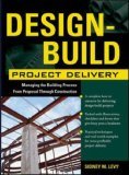 Design-Build Project Delivery Managing the Building Process from Proposal Through Construction cover art
