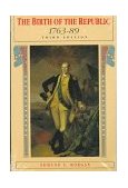 Birth of the Republic, 1763-89 3rd 9780226537573 Front Cover