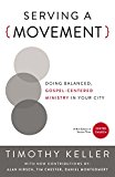 Serving a Movement Doing Balanced, Gospel-Centered Ministry in Your City  9780310520573 Front Cover