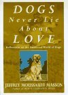 Dogs Never Lie about Love Reflections on the Emotional World of Dogs  9780609600573 Front Cover