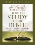 How to Study Your Bible Workbook Discover the Life-Changing Approach to God's Word  9780736953573 Front Cover