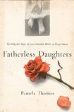 Fatherless Daughters Turning the Pain of Loss into the Power of Forgiveness 2009 9780743205573 Front Cover