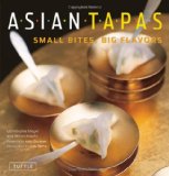 Asian Tapas Small Bites, Big Flavors 2010 9780804841573 Front Cover
