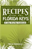 Recipes from the Florida Keys A Lime Tree Bay Cookbook 2010 9781449964573 Front Cover