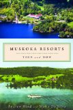 Muskoka Resorts Then and Now 2011 9781554888573 Front Cover