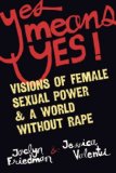 Yes Means Yes! Visions of Female Sexual Power and a World Without Rape cover art