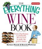 Everything Wine Book From Chardonnay to Zinfandel, All You Need to Make the Perfect Choice 2nd 2005 9781593373573 Front Cover