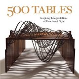 500 Tables Inspiring Interpretations of Function and Style 2009 9781600590573 Front Cover