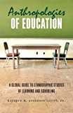 Anthropologies of Education A Global Guide to Ethnographic Studies of Learning and Schooling 2013 9781782380573 Front Cover