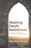 Nearing Death Awareness A Guide to the Language, Visions, and Dreams of the Dying 2007 9781843108573 Front Cover