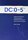 Dc: 0-5 Diagnostic Classification of Mental Health and Developmental Disorders of Infancy and Early Childhood  9781938558573 Front Cover