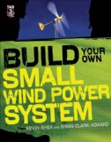 Build Your Own Small Wind Power System 