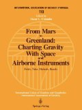 From Mars to Greenland Charting Gravity with Space and Airborne Instruments: Fields, Tides, Methods, Results 1992 9780387978574 Front Cover