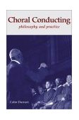 Choral Conducting Philosophy and Practice cover art