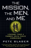 Mission, the Men, and Me Lessons from a Former Delta Force Commander cover art
