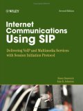 Internet Communications Using SIP Delivering VoIP and Multimedia Services with Session Initiation Protocol 2nd 9780471776574 Front Cover