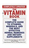 Vitamin Book The Complete Guide to Vitamins, Minerals, and the Most Effective Herbal Remedies and Dietary Supplements 1999 9780553579574 Front Cover