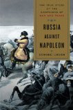 Russia Against Napoleon The True Story of the Campaigns of War and Peace cover art