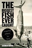 Biggest Fish Ever Caught A Long String of (Mostly) True Stories 2013 9780762782574 Front Cover
