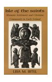 Isle of the Saints Monastic Settlement and Christian Community in Early Ireland cover art